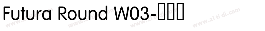 Futura Round W03字体转换 Futura Round W03字体转换